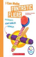 I Can Make Fantastic Fliers (Rookie Star: Makerspace Projects)