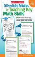 Differentiated Activities for Teaching Key Math Skills, Grades 2-3: 40+ Ready-To-Go Reproducibles That Help Students at Different Skill Levels All Mee: 40+ Ready-to-Go Reproducibles That Help Students at Different Skill Levels All Meet the Same Standards: Grades 2-3