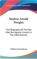 Stephen Arnold Douglas