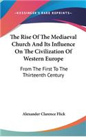 Rise Of The Mediaeval Church And Its Influence On The Civilization Of Western Europe
