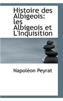 Histoire Des Albigeois: Les Albigeois Et L'Inquisition