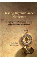 Healing Beyond Cancer Navigator: Helping you chart your course to healing and wholeness