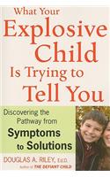 What Your Explosive Child Is Trying to Tell You