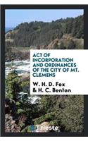 Act of Incorporation and Ordinances of the City of Mt. Clemens