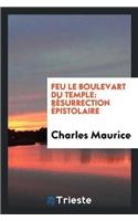 Feu Le Boulevart Du Temple: Résurrection Épistolaire