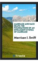 Marriage and Race Death: The Foundations of an Intelligent System of Marriage