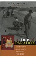 A Time of Paradox: America from Awakening to Hiroshima, 1890-1945