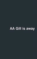 AA Gill is Away