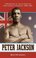 Peter Jackson: A Biography of the Australian Heavyweight Champion, 1860-1901(English)