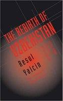 Rebirth of Uzbekistan: Politics, Economy and Society in the Post-Soviet Era