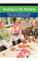 Reading in the Moment: Activities and Stories to Share with Adults with Dementia