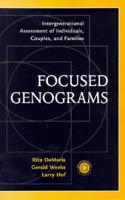 Focused Genograms: Intergenerational Assessment of Individuals, Couples, and Families