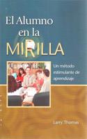 El Alumno En La Mirilla: Un Metodo Estimulante de Aprendizaje
