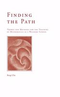 Finding the Path: Themes and Methods for the Teaching of Mathematics in a Waldorf School