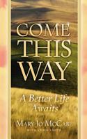 Come This Way A Better Life Awaits