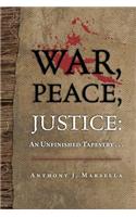 War, Peace, Justice: An Unfinished Tapestry . . .