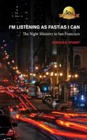 I'm Listening as Fast as I Can: The Night Ministry in San Francisco