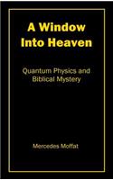 A Window Into Heaven: Quantum Physics and Biblical Mystery