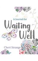 A Journal for Waiting Well