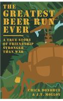 The Greatest Beer Run Ever: A True Story of Friendship Stronger Than War