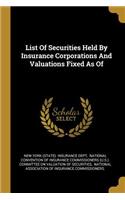 List Of Securities Held By Insurance Corporations And Valuations Fixed As Of