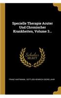 Specielle Therapie Acuter Und Chronischer Krankheiten, Volume 3...