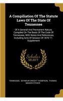 Compiliation Of The Statute Laws Of The State Of Tennessee