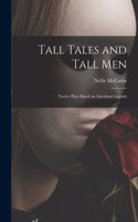 Tall Tales and Tall Men; Twelve Plays Based on American Legends