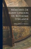 Mémoires de Barry Lyndon du Royaume D'Irlande