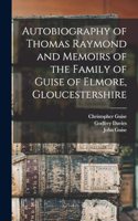 Autobiography of Thomas Raymond and Memoirs of the Family of Guise of Elmore, Gloucestershire