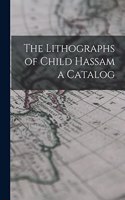 Lithographs of Child Hassam a Catalog