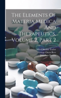 Elements Of Materia Medica And Therapeutics, Volume 2, Part 2