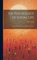 Psychology of Social Life; a Materialistic Study With an Idealistic Conclusion