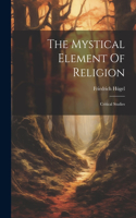 The Mystical Element Of Religion: Critical Studies
