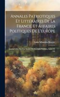 Annales Patriotiques Et Littéraires De La France, Et Affaires Politiques De L'europe