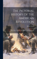 Pictorial History Of The American Revolution