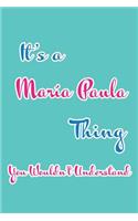 It's a María Paula Thing You Wouldn't Understand: Blank Lined 6x9 Name Monogram Emblem Journal/Notebooks as Birthday, Anniversary, Christmas, Thanksgiving, Mother's Day, Grandparents day, any other 