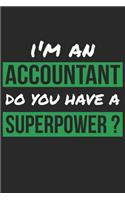 Accountant Notebook - I'm An Accountant Do You Have A Superpower? - Funny Gift for Accountant - Accountant Journal: Medium College-Ruled Journey Diary, 110 page, Lined, 6x9 (15.2 x 22.9 cm)