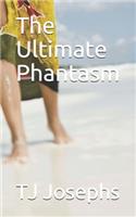 The Ultimate Phantasm