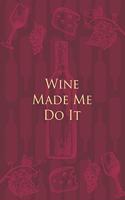 Wine Made Me Do It