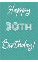 Happy 30th Birthday: Funny 30th Birthday Gift Journal / Notebook / Diary Quote (6 x 9 - 110 Blank Lined Pages)