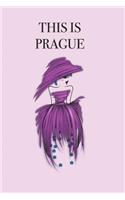 This Is Prague: Stylishly illustrated little notebook to accompany you on your adventures and experiences in this fabulous city.