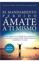 El Mandamiento Perdido: Ámate a Ti Mismo (Edición Ampliada)