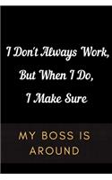 My Boss Is Around Notebook Dairy: Funny Professional Gifts For Employee Who Crazy At Work Employee Appreciation Notebook Journal For Coworkers And Team Members At Workplace