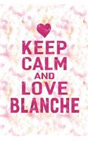 Keep Calm and Love Blanche