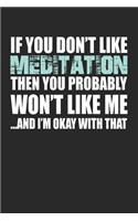 If You Don't Like Meditation Then You Probably Won't Like Me...and I'm Okay with That: Blank Lined Notebook Journal