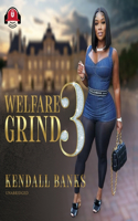 Welfare Grind Part 3: (3 Welfare Grind)