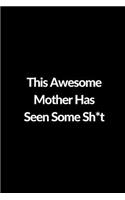 This Awesome Mother Has Seen Some Sh*t: Lined Journal to Write In, Mother's Day Gift 6 x 9