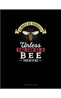 Always Be Yourself Unless You Can Be A Bee Then Be A Bee: 6 Columns Columnar Pad(10 6 Columns Columnar Pad)