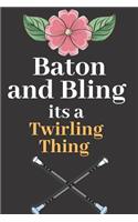 Baton and Bling it's a Twirling Thing: Perfect Journal Lined Notebook To Write things in for Kids.